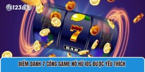 Điểm Danh 7 Cổng Game Nổ Hũ IOS Được Yêu Thích