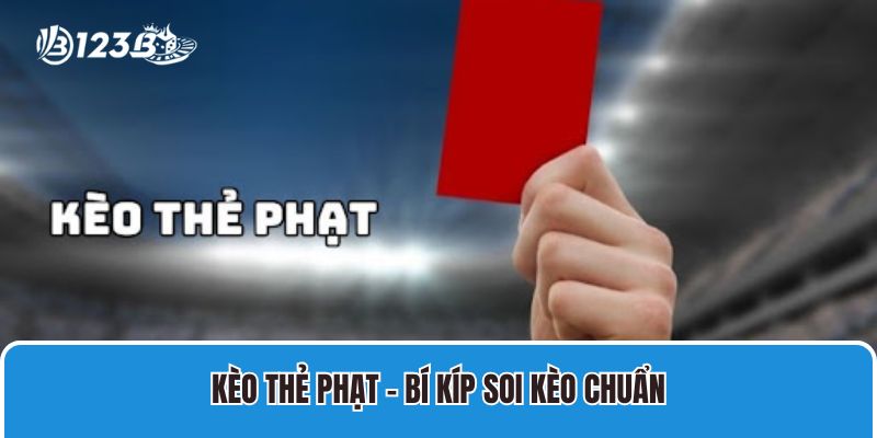 Soi Kèo Thẻ Phạt Chuẩn Với Bộ Bí Kíp Từ Cao Thủ Thể Thao 1 Kèo Thẻ Phạt – Bí Kíp Soi Kèo Chuẩn