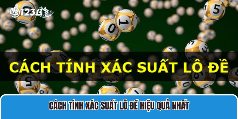 Cách Tính Xác Suất Lô Đề Trúng Cho 3 Miền Bắc, Trung, Nam 2 Cách tính xác suất lô đề hiệu quả nhất