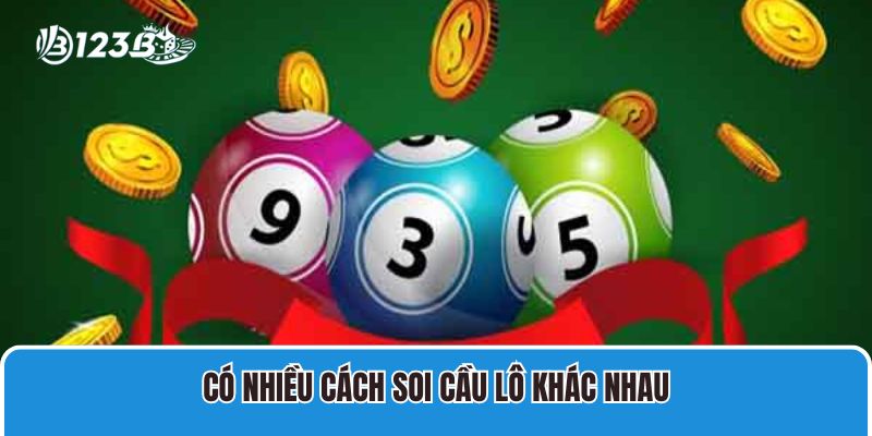 Có nhiều cách soi cầu lô khác nhau