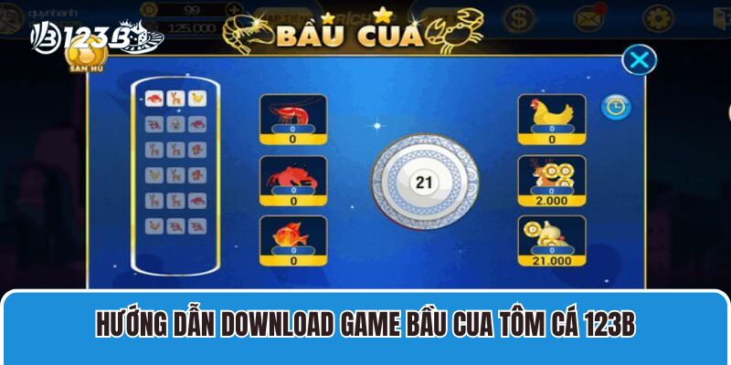 Bầu Cua Tôm Cá Online 123B Hấp Dẫn, Thưởng Lớn Nhất Hiện Nay 3 Hướng dẫn download game bầu cua tôm cá 123B