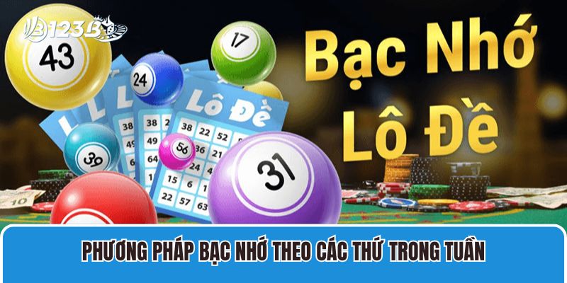 Kinh Nghiệm Lô Đề Bạc Nhớ Soi Cầu Hiệu Quả Dễ Ăn Nhất 3 Phương pháp bạc nhớ theo các thứ trong tuần