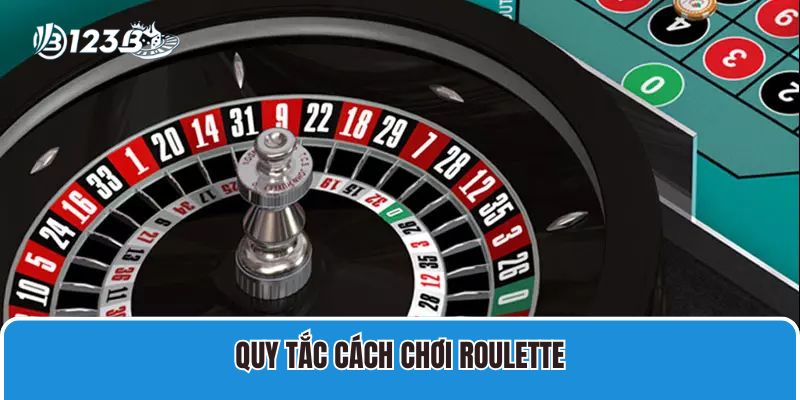 Cách Chơi Roulette 123B Cụ Thể Với Luật Cược Quen Thuộc 4 Quy tắc cách chơi roulette