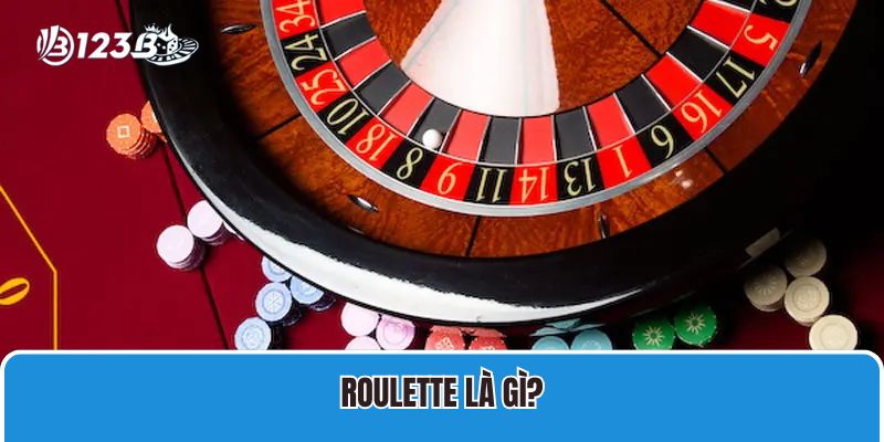 Cách Chơi Roulette 123B Cụ Thể Với Luật Cược Quen Thuộc 2 Roulette là gì?