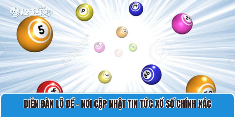 Diễn Đàn Lô Đề 123B Cập Nhật Tin Tức Xổ Số Chính Xác 1 Diễn Đàn Lô Đề – Nơi Cập Nhật Tin Tức Xổ Số Chính Xác