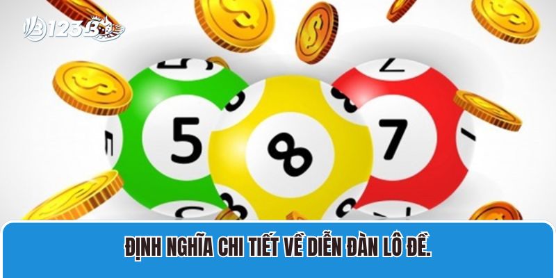 Diễn Đàn Lô Đề 123B Cập Nhật Tin Tức Xổ Số Chính Xác 2 Định nghĩa chi tiết về Diễn Đàn Lô Đề.