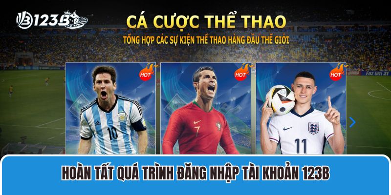 Hướng dẫn đăng nhập 123B 3 Hoàn tất quá trình đăng nhập tài khoản 123B