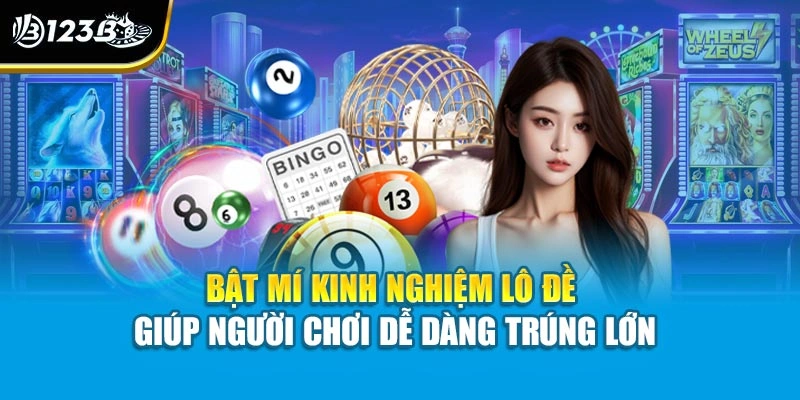 Bật Mí Kinh Nghiệm Lô Đề 123B Giúp Người Chơi Trúng Lớn 1 Bật Mí Kinh Nghiệm Lô Đề 123B Giúp Người Chơi Trúng Lớn