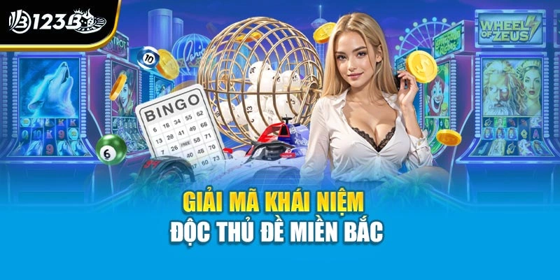 Giải mã khái niệm độc thủ đề miền Bắc