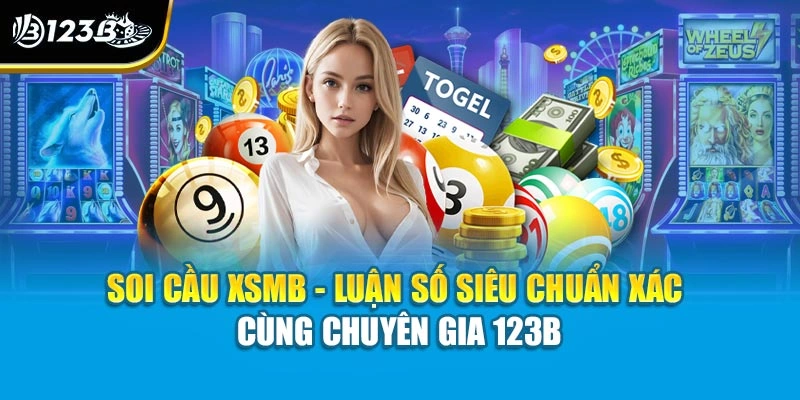 Soi Cầu XSMB - Luận Số Siêu Chuẩn Xác Cùng Chuyên Gia 123B 1 Soi Cầu XSMB - Luận Số Siêu Chuẩn Xác Cùng Chuyên Gia 123B