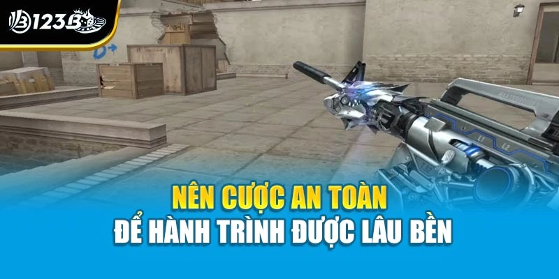 Bắn Súng Đột Kích | Đỉnh Cao Cá Cược Esports Hành Động 4 Nên cược an toàn để hành trình được lâu bền